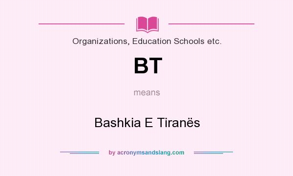 What does BT mean? It stands for Bashkia E Tiranës