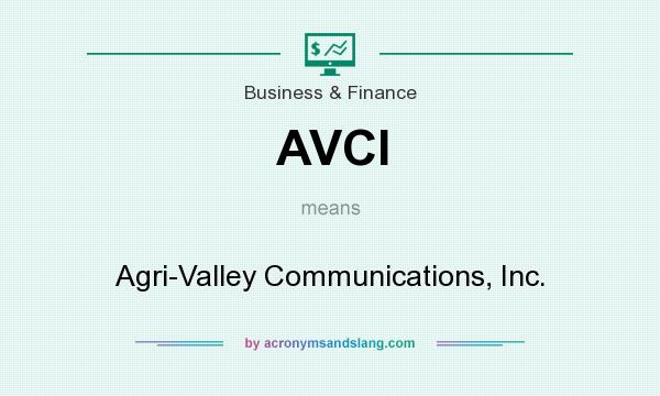 What does AVCI mean? It stands for Agri-Valley Communications, Inc.