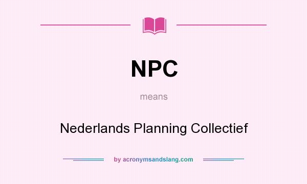 What does NPC mean? It stands for Nederlands Planning Collectief