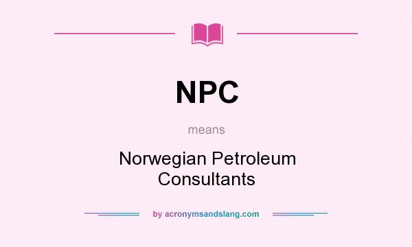 What does NPC mean? It stands for Norwegian Petroleum Consultants