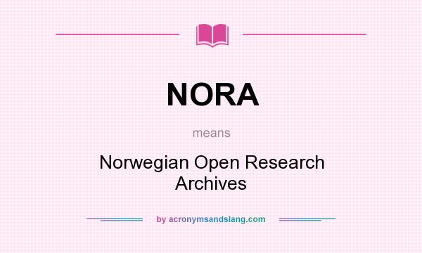 What does NORA mean? It stands for Norwegian Open Research Archives