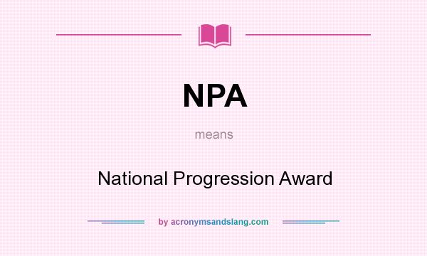 What does NPA mean? It stands for National Progression Award