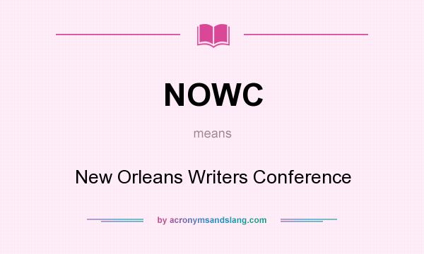 What does NOWC mean? It stands for New Orleans Writers Conference