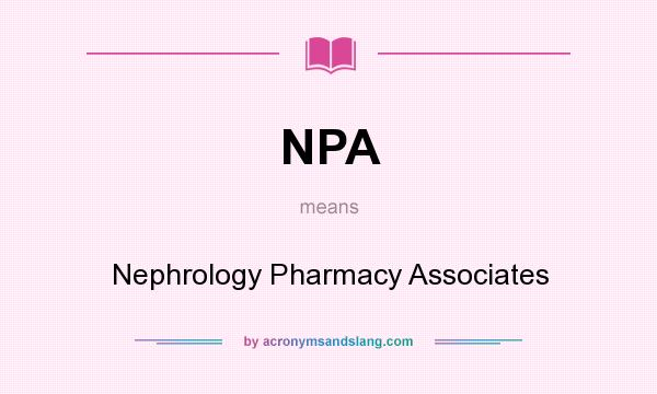What does NPA mean? It stands for Nephrology Pharmacy Associates