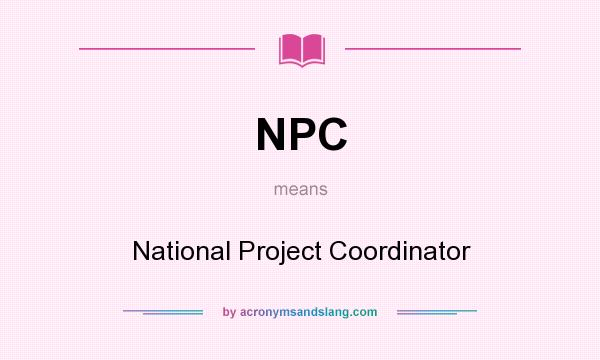 What does NPC mean? It stands for National Project Coordinator