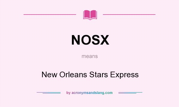 What does NOSX mean? It stands for New Orleans Stars Express