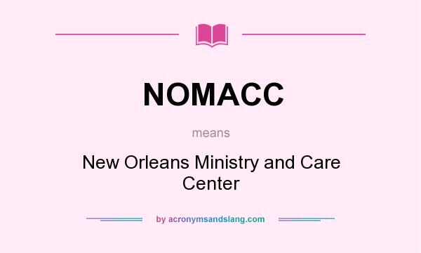 What does NOMACC mean? It stands for New Orleans Ministry and Care Center