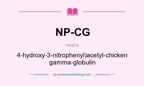 What does NP-CG mean? It stands for 4-hydroxy-3-nitrophenyl)acetyl-chicken gamma-globulin