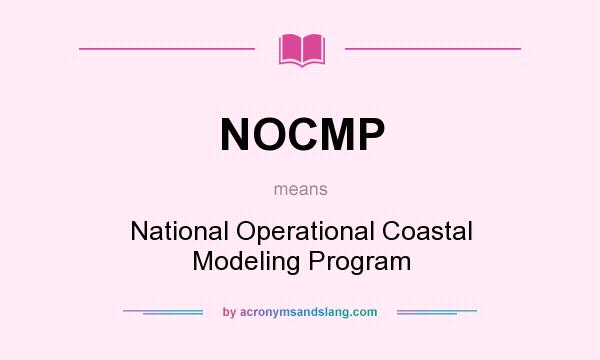What does NOCMP mean? It stands for National Operational Coastal Modeling Program