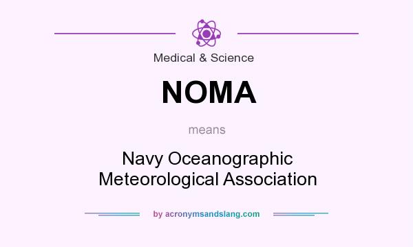 What does NOMA mean? It stands for Navy Oceanographic Meteorological Association