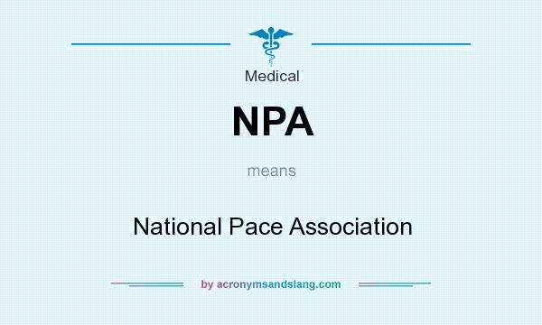 What does NPA mean? It stands for National Pace Association