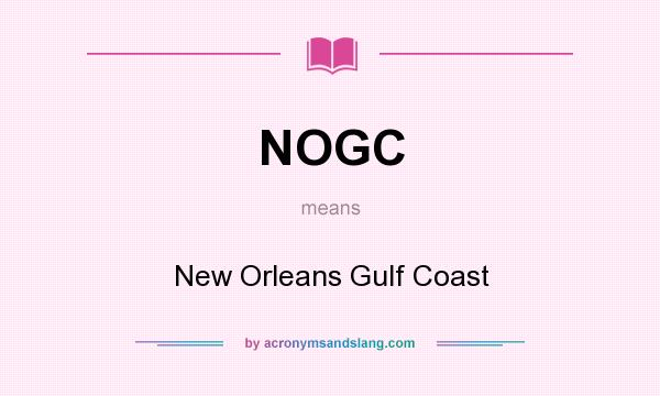 What does NOGC mean? It stands for New Orleans Gulf Coast