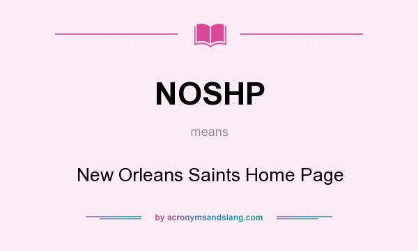 What does NOSHP mean? It stands for New Orleans Saints Home Page