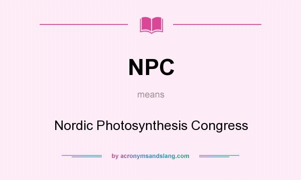 What does NPC mean? It stands for Nordic Photosynthesis Congress