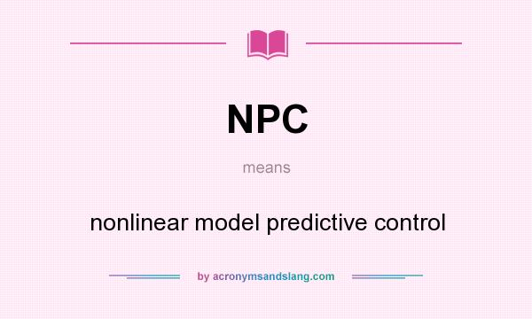 What does NPC mean? It stands for nonlinear model predictive control
