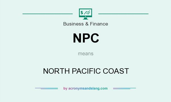 What does NPC mean? It stands for NORTH PACIFIC COAST