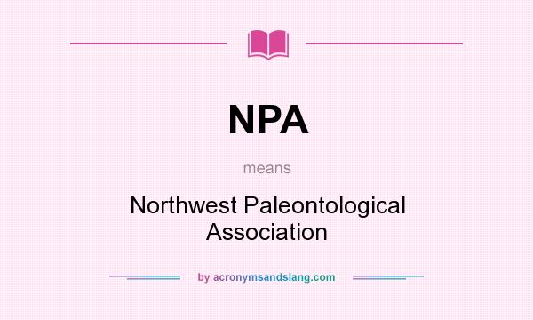 What does NPA mean? It stands for Northwest Paleontological Association
