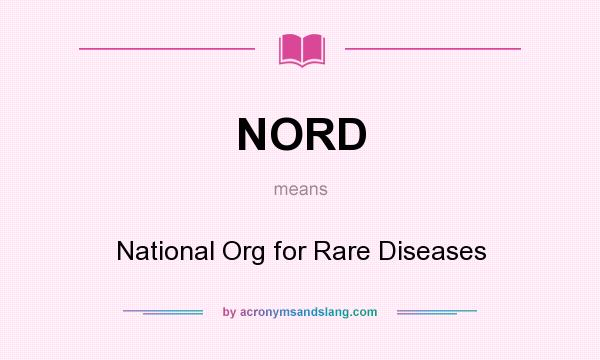 What does NORD mean? It stands for National Org for Rare Diseases