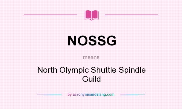 What does NOSSG mean? It stands for North Olympic Shuttle Spindle Guild