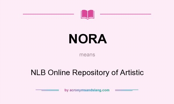 What does NORA mean? It stands for NLB Online Repository of Artistic