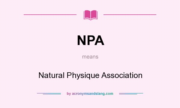 What does NPA mean? It stands for Natural Physique Association