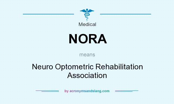 What does NORA mean? It stands for Neuro Optometric Rehabilitation Association