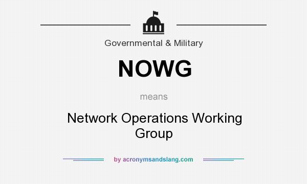 What does NOWG mean? It stands for Network Operations Working Group