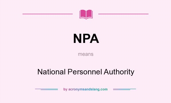 What does NPA mean? It stands for National Personnel Authority