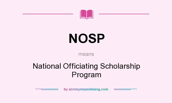 What does NOSP mean? It stands for National Officiating Scholarship Program