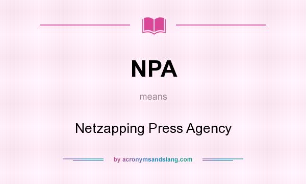What does NPA mean? It stands for Netzapping Press Agency