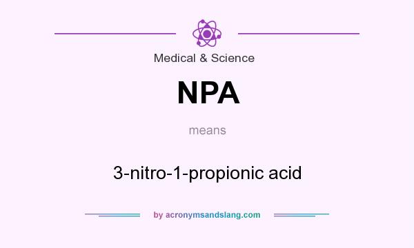 What does NPA mean? It stands for 3-nitro-1-propionic acid