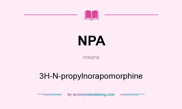 What does NPA mean? It stands for 3H-N-propylnorapomorphine