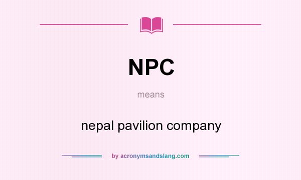 What does NPC mean? It stands for nepal pavilion company