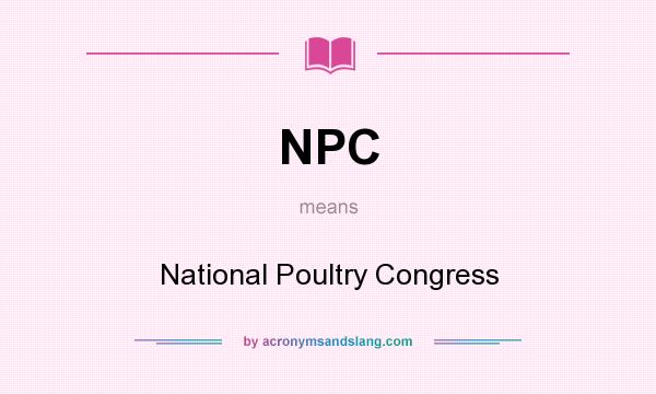 What does NPC mean? It stands for National Poultry Congress