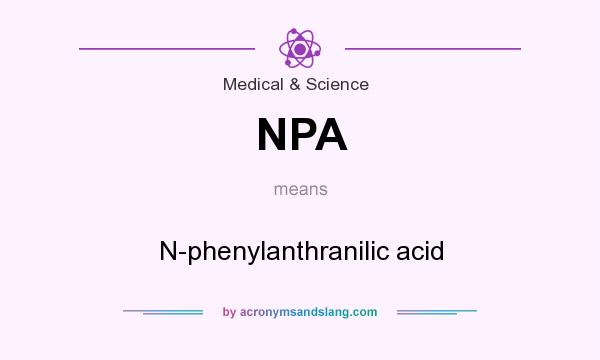 What does NPA mean? It stands for N-phenylanthranilic acid