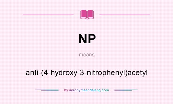 What does NP mean? It stands for anti-(4-hydroxy-3-nitrophenyl)acetyl