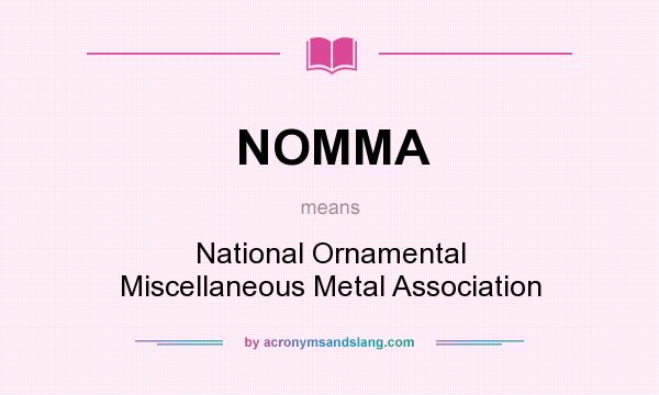 What does NOMMA mean? It stands for National Ornamental Miscellaneous Metal Association