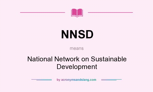 What does NNSD mean? It stands for National Network on Sustainable Development