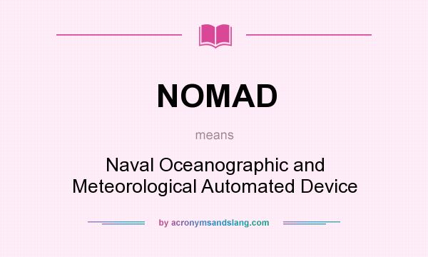 What does NOMAD mean? It stands for Naval Oceanographic and Meteorological Automated Device