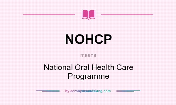 What does NOHCP mean? It stands for National Oral Health Care Programme