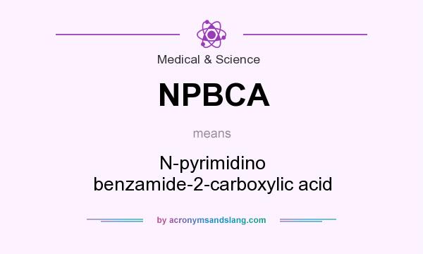 What does NPBCA mean? It stands for N-pyrimidino benzamide-2-carboxylic acid
