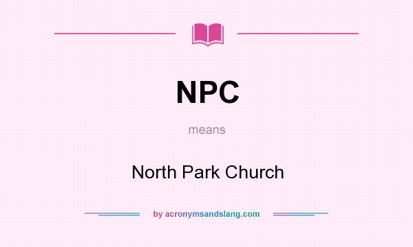 What does NPC mean? It stands for North Park Church