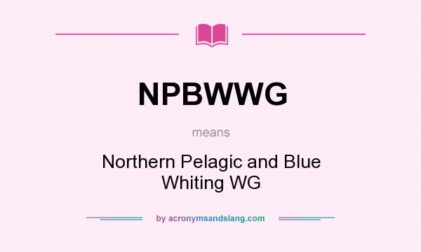 What does NPBWWG mean? It stands for Northern Pelagic and Blue Whiting WG
