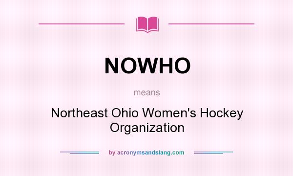 What does NOWHO mean? It stands for Northeast Ohio Women`s Hockey Organization