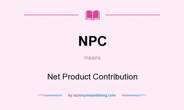 What does NPC mean? It stands for Net Product Contribution