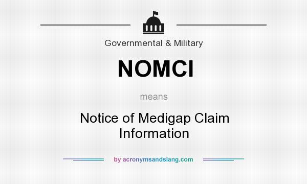 What does NOMCI mean? It stands for Notice of Medigap Claim Information