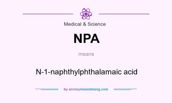 What does NPA mean? It stands for N-1-naphthylphthalamaic acid