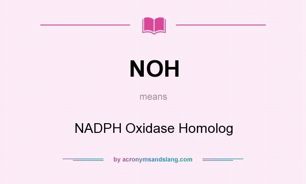 What does NOH mean? It stands for NADPH Oxidase Homolog