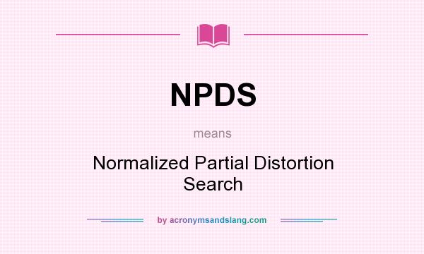 What does NPDS mean? It stands for Normalized Partial Distortion Search