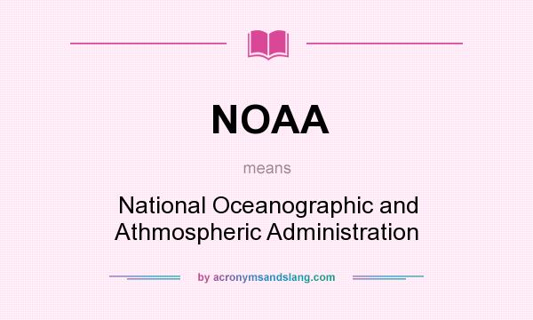 What does NOAA mean? It stands for National Oceanographic and Athmospheric Administration